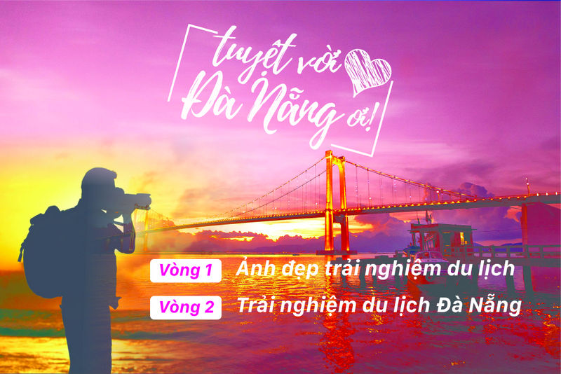 Trải nghiệm du lịch Đà Nẵng - cuộc thi dành cho giới trẻ yêu du lịch