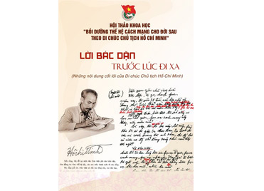 Hội thảo khoa học “Bồi dưỡng thế hệ cách mạng cho đời sau theo Di chúc Chủ tịch Hồ Chí Minh”
