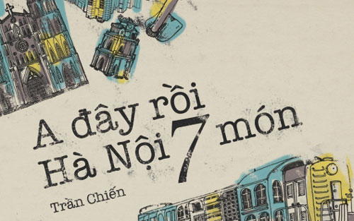 Ra mắt tản văn “A đây rồi Hà Nội 7 món”