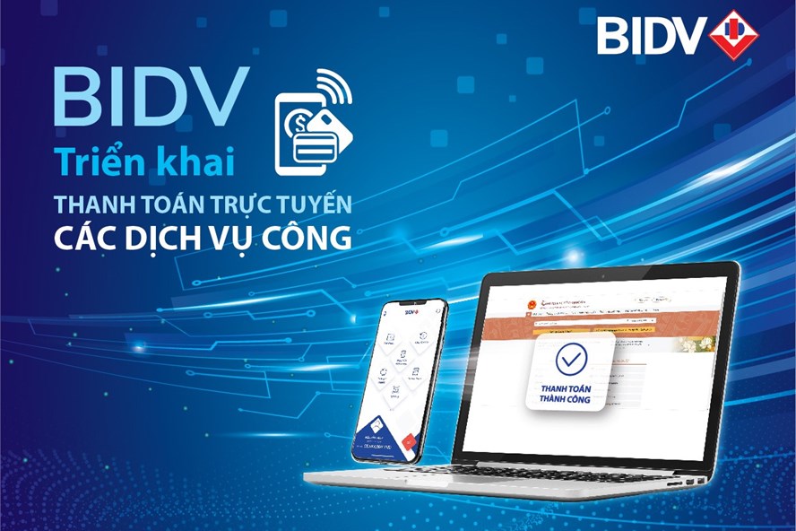 BIDV triển khai thanh toán trực tuyến trên Cổng Dịch vụ công Quốc gia