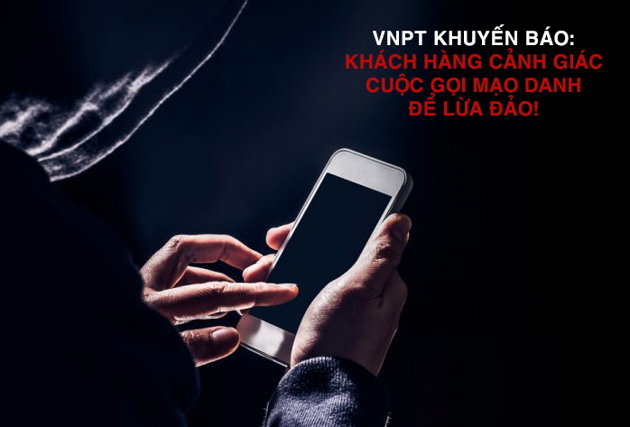 VNPT cảnh báo bùng phát cuộc gọi mạo danh để lừa đảo