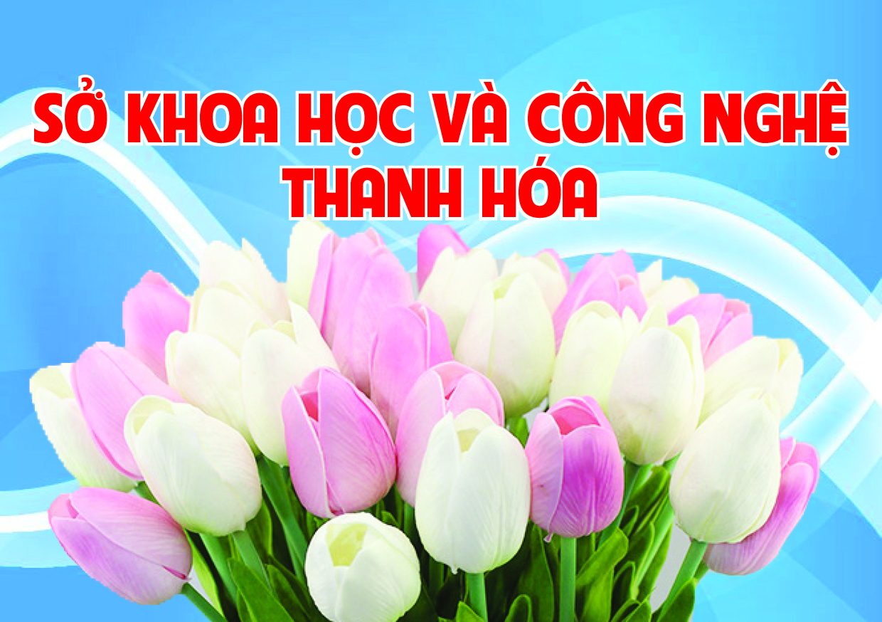 Chào mừng kỷ niệm 60 năm Xây dựng và Phát triển ngành Khoa học và Công nghệ Thanh Hóa