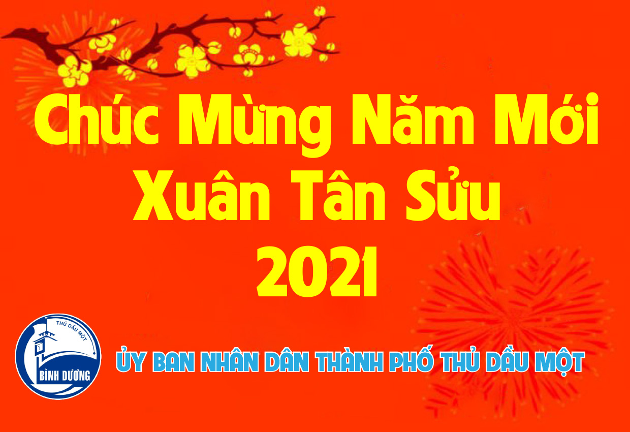 UBND Thành phố Thủ Dầu Một chúc mừng Năm mới Xuân Tân Sửu 2021