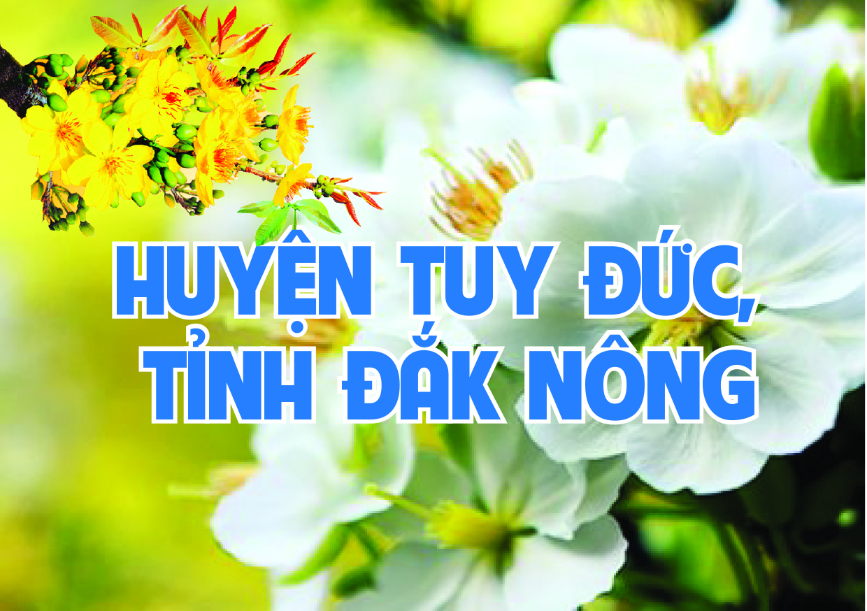 Phát triển kinh tế - xã hội gắn với bảo đảm quốc phòng - an ninh trên địa bàn huyện biên giới Tuy Đức – Đăk Nông