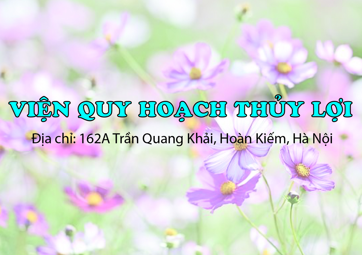 Viện Quy hoạch Thủy lợi 60 năm - một chặng đường xây dựng và phát triển