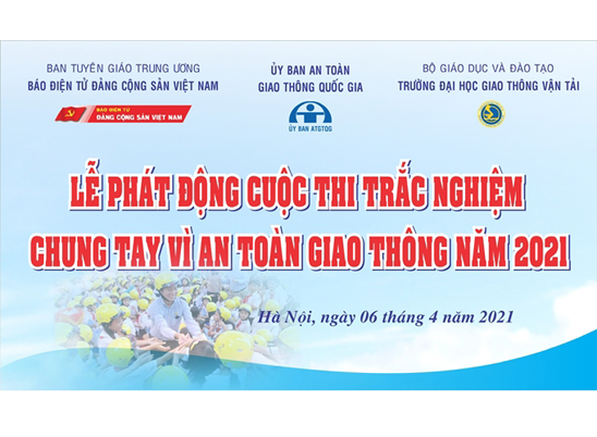 Ngày 6 4, phát động Cuộc thi trắc nghiệm “Chung tay vì an toàn giao thông” năm 2021