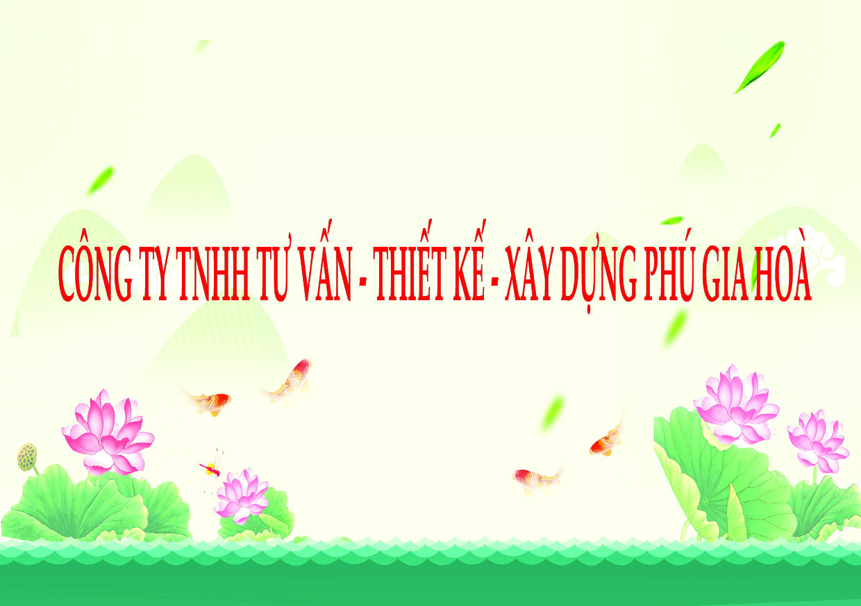Công ty TNHH Tư vấn - Thiết kế - Xây dựng Phú Gia Hòa Đồng hành cùng bạn đi đến thành công