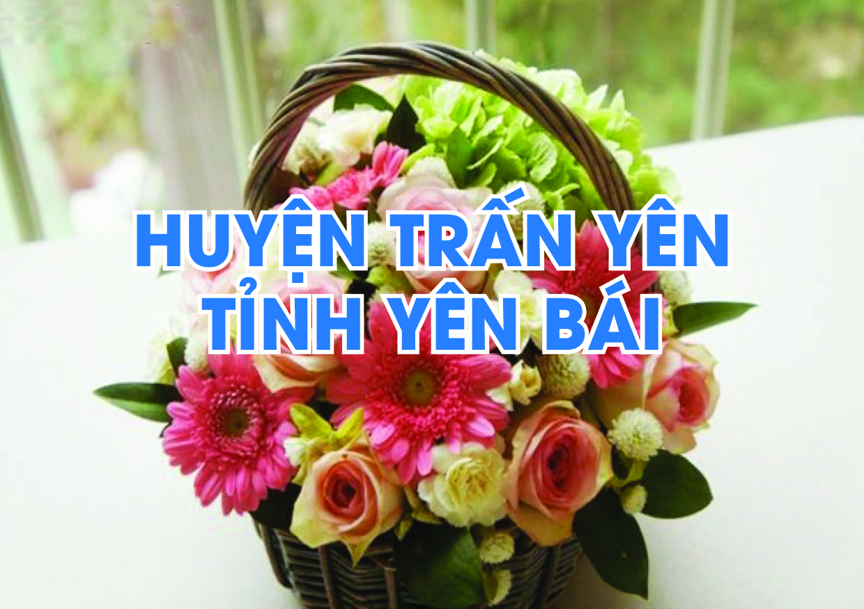 Huyện Trấn Yên Yên Bái  Tạo chuyển biến mạnh mẽ từ những tháng đầu năm 2021