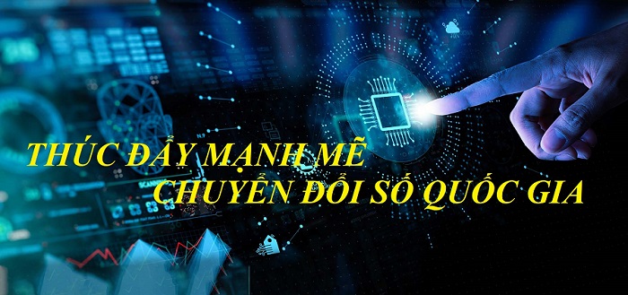 Thúc đẩy mạnh mẽ chuyển đổi số quốc gia