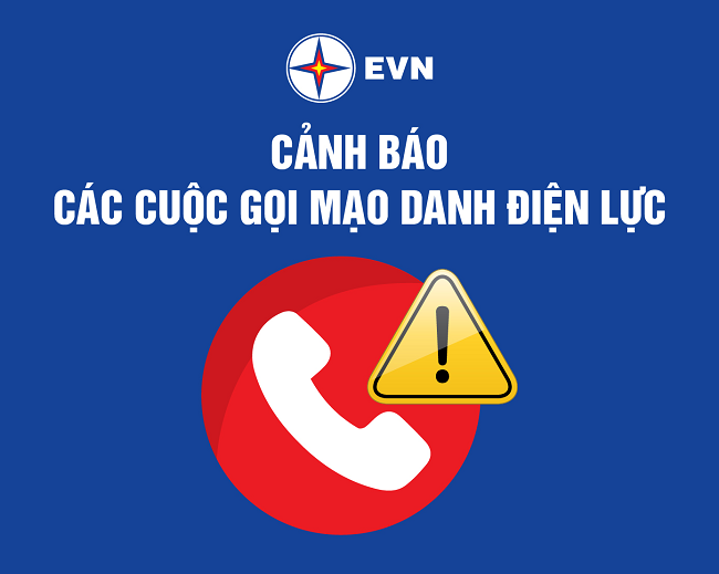 EVN Cảnh báo lừa đảo bởi các cuộc gọi mạo danh Công ty Điện lực