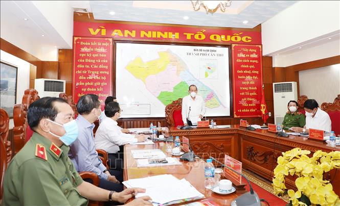 Cần Thơ cần chỉ đạo quyết liệt hơn nữa trong công tác phòng, chống dịch COVID-19
