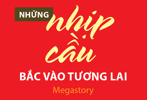 Những nhịp cầu bắc vào tương lai