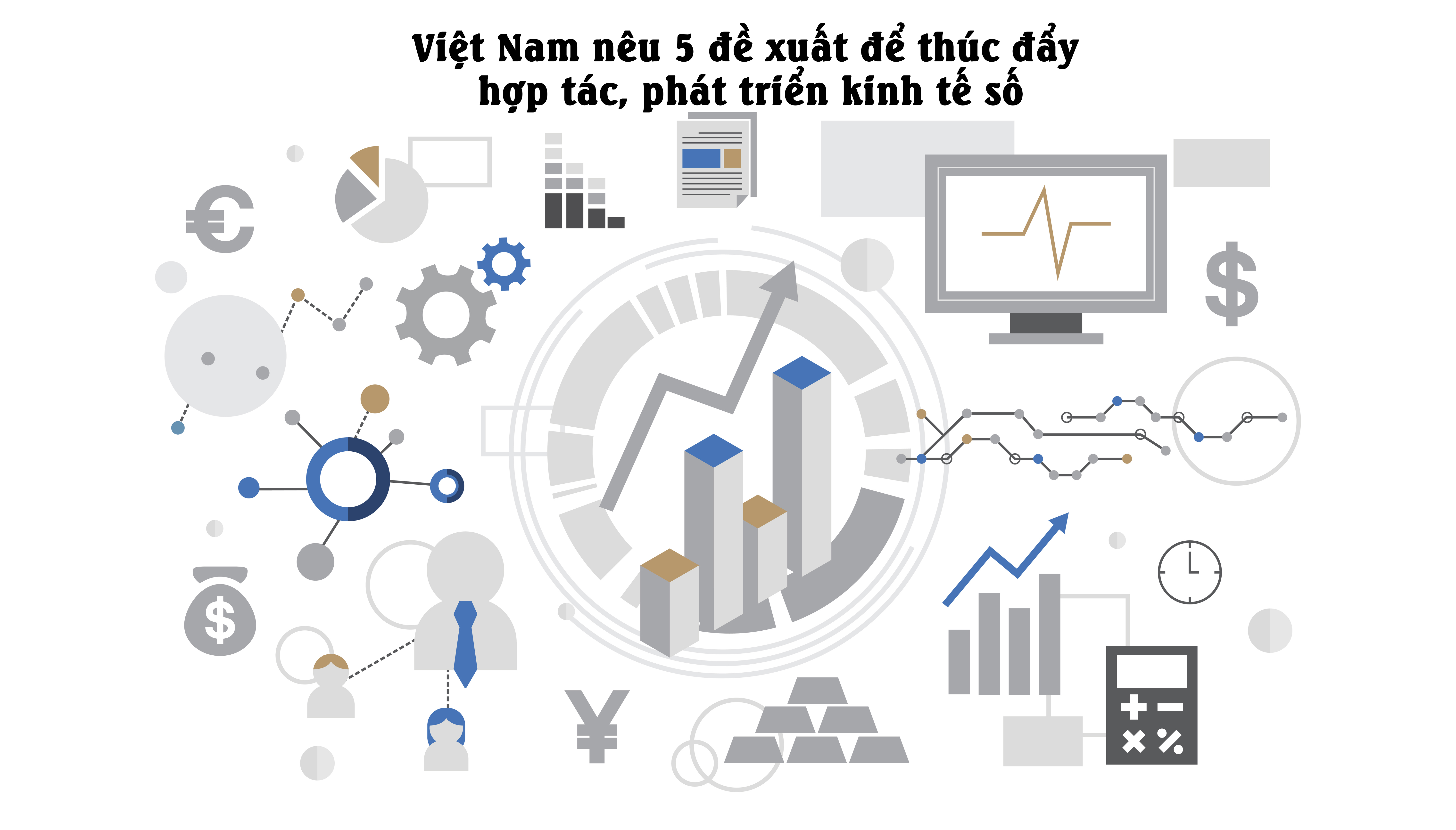 Việt Nam nêu 5 đề xuất để thúc đẩy hợp tác, phát triển kinh tế số