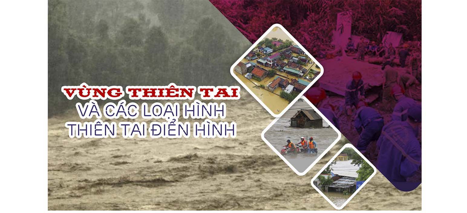 [Infographic]  Vùng thiên tai và các loại hình thiên tai điển hình