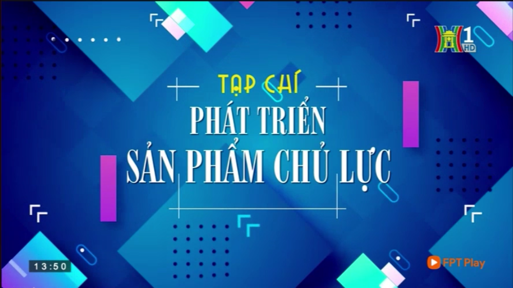 Doanh nghiệp Việt Nam phát triển sản phẩm chủ lực