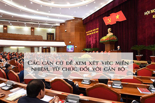 Các căn cứ để xem xét việc miễn nhiệm, từ chức đối với cán bộ