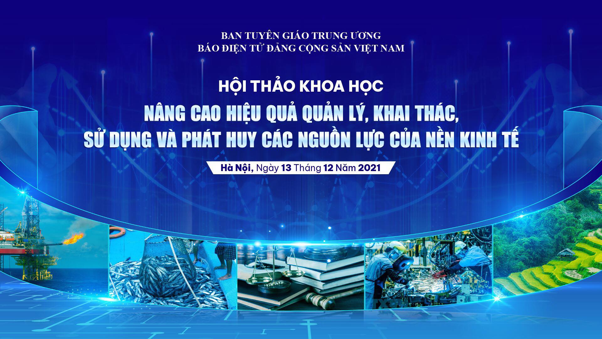 Chiều 13 12, diễn ra Hội thảo khoa học “Nâng cao hiệu quả quản lý, khai thác, sử dụng và phát huy các nguồn lực của nền kinh tế”
