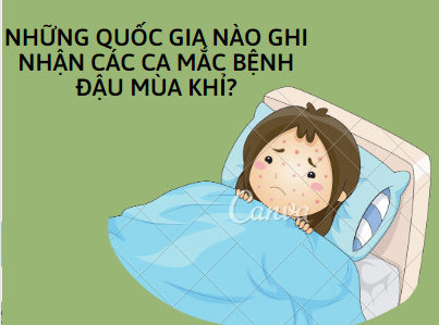 Những quốc gia nào ghi nhận các ca mắc bệnh đậu mùa khỉ