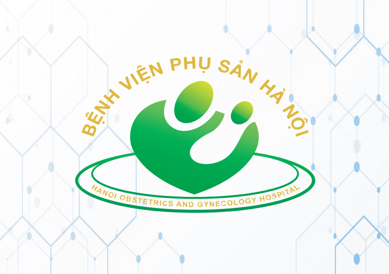 Bệnh viện Phụ Sản Hà Nội – “VÌ MỘT NIỀM TIN VỀ HẠNH PHÚC”