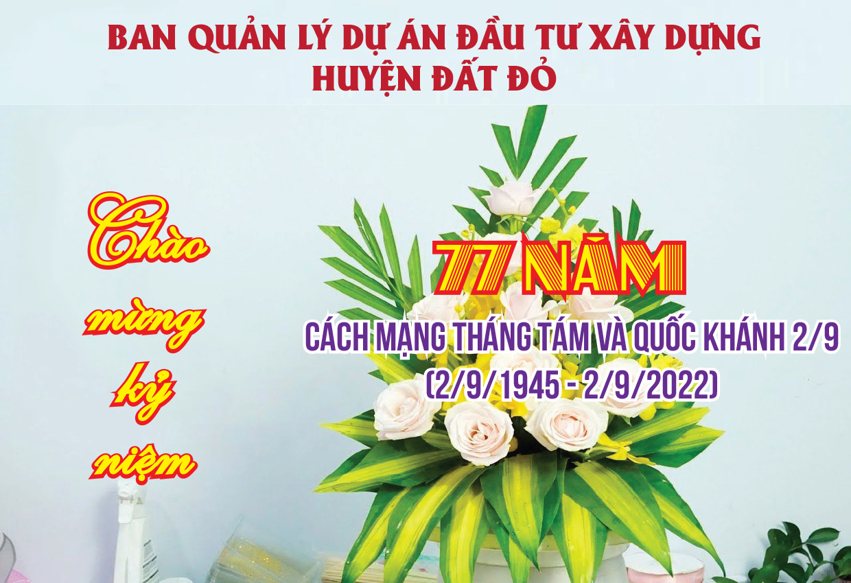 Chào mừng kỷ niệm 77 năm Cách mạng Tháng Tám và Quốc khánh 2 9 2 9 1945 - 2 9 2022