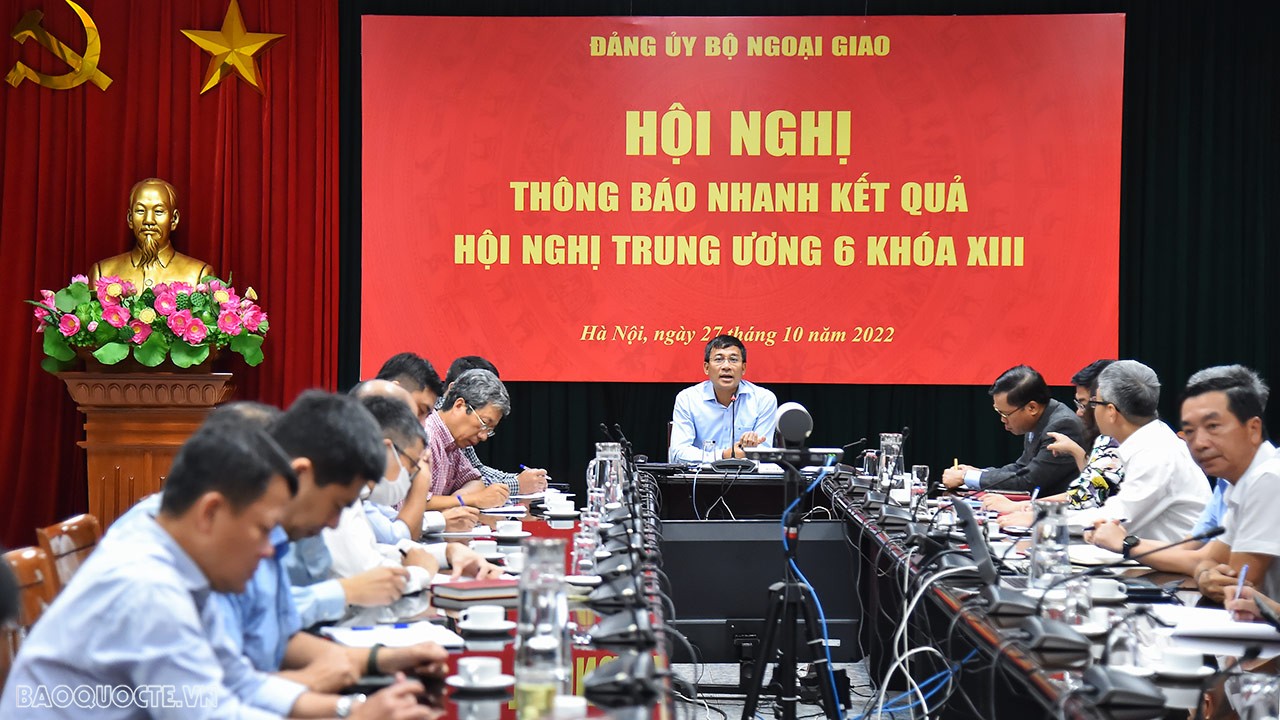 Đảng ủy Bộ Ngoại giao thông báo nhanh kết quả Hội nghị Trung ương 6