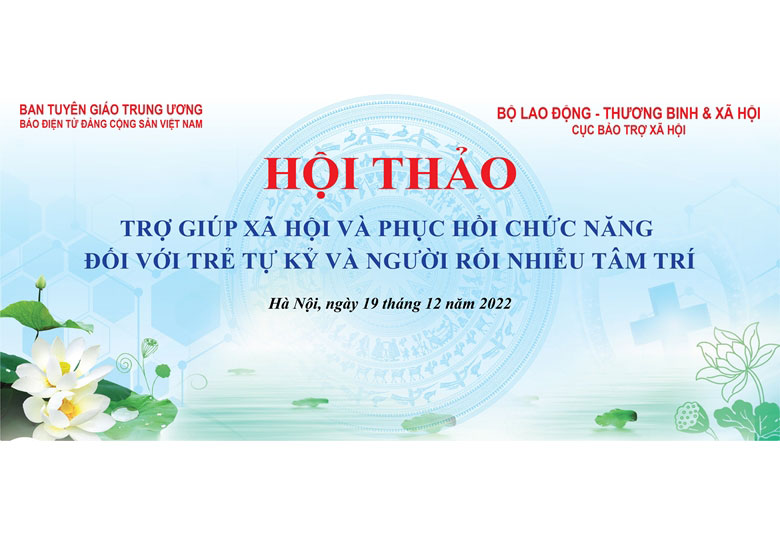 Ngày 19 12, diễn ra Hội thảo về trợ giúp xã hội đối với trẻ tự kỷ, người rối nhiễu tâm trí