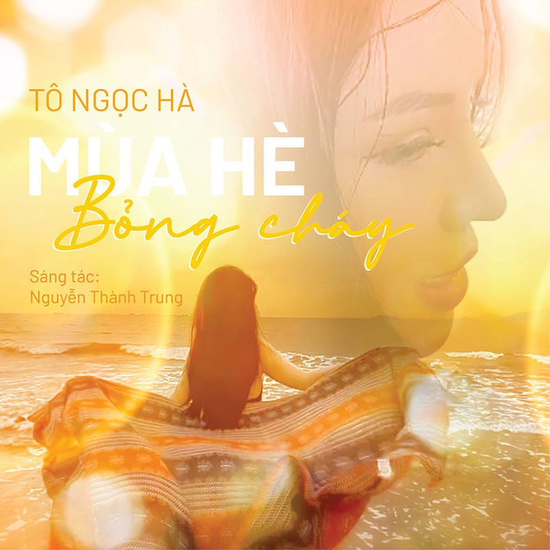 Tô Ngọc Hà làm mới ca khúc “Mùa hè bỏng cháy” của nhạc sĩ Nguyễn Thành Trung