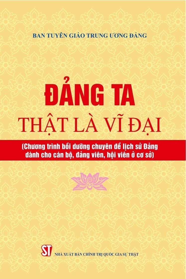 ​Xuất bản tài liệu chuyên đề “Đảng ta thật là vĩ đại”
