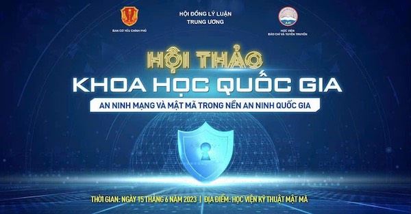 Ngày 15 6, sẽ diễn ra Hội thảo khoa học Quốc gia An ninh mạng và mật mã trong nền an ninh quốc gia”