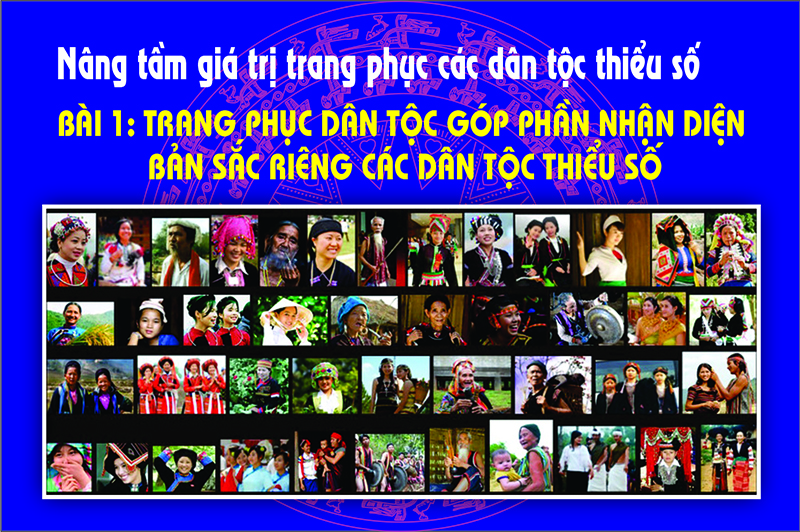 Bài 1 Trang phục truyền thống góp phần nhận diện bản sắc riêng các dân tộc thiểu số