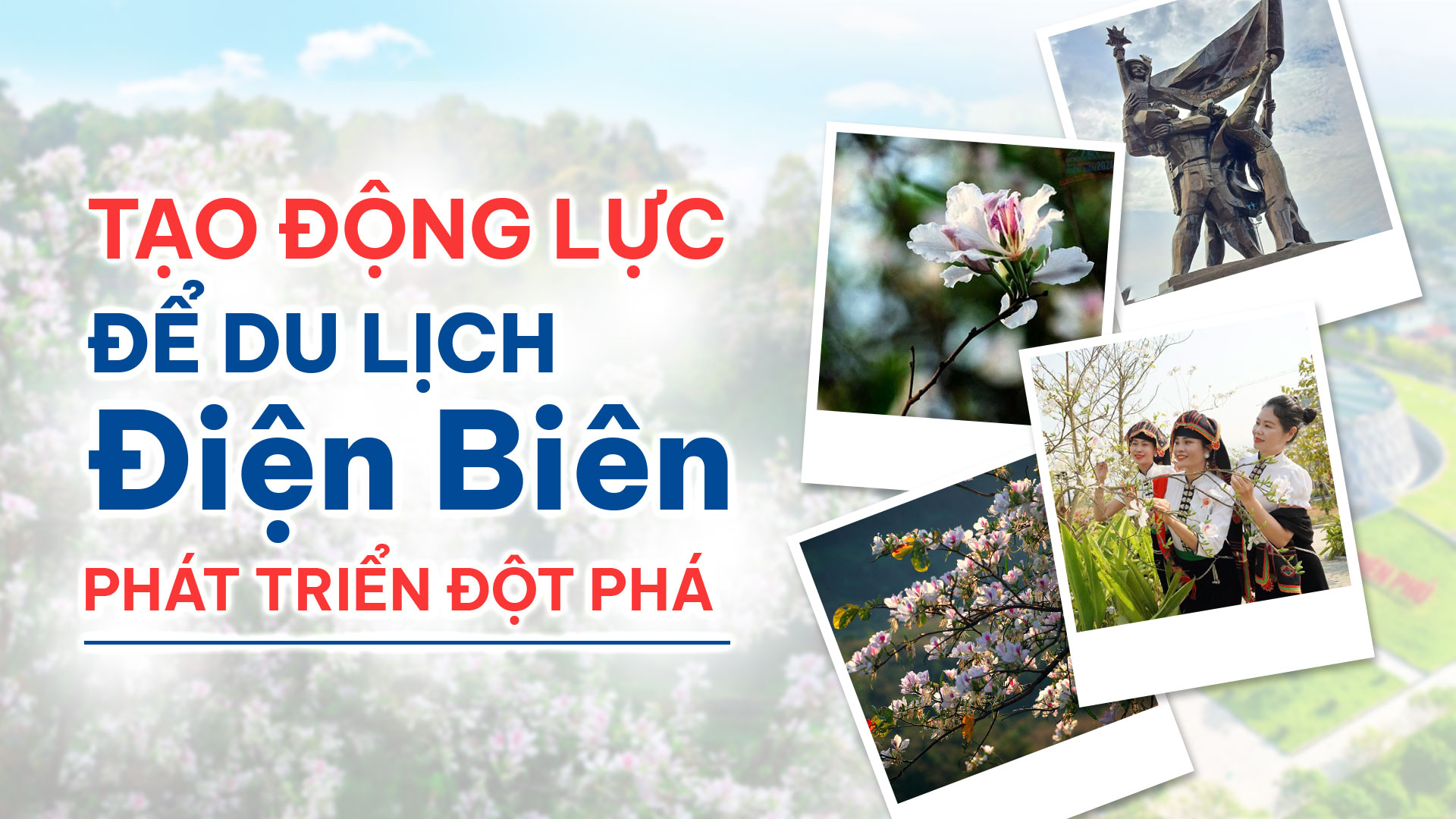 Tạo động lực để du lịch Điện Biên phát triển đột phá