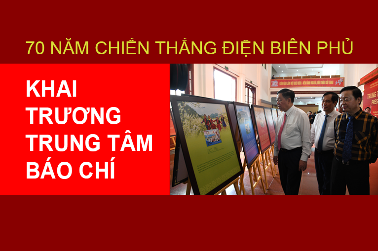 70 năm Chiến thắng Điện Biên Phủ - Khai trương Trung tâm Báo chí