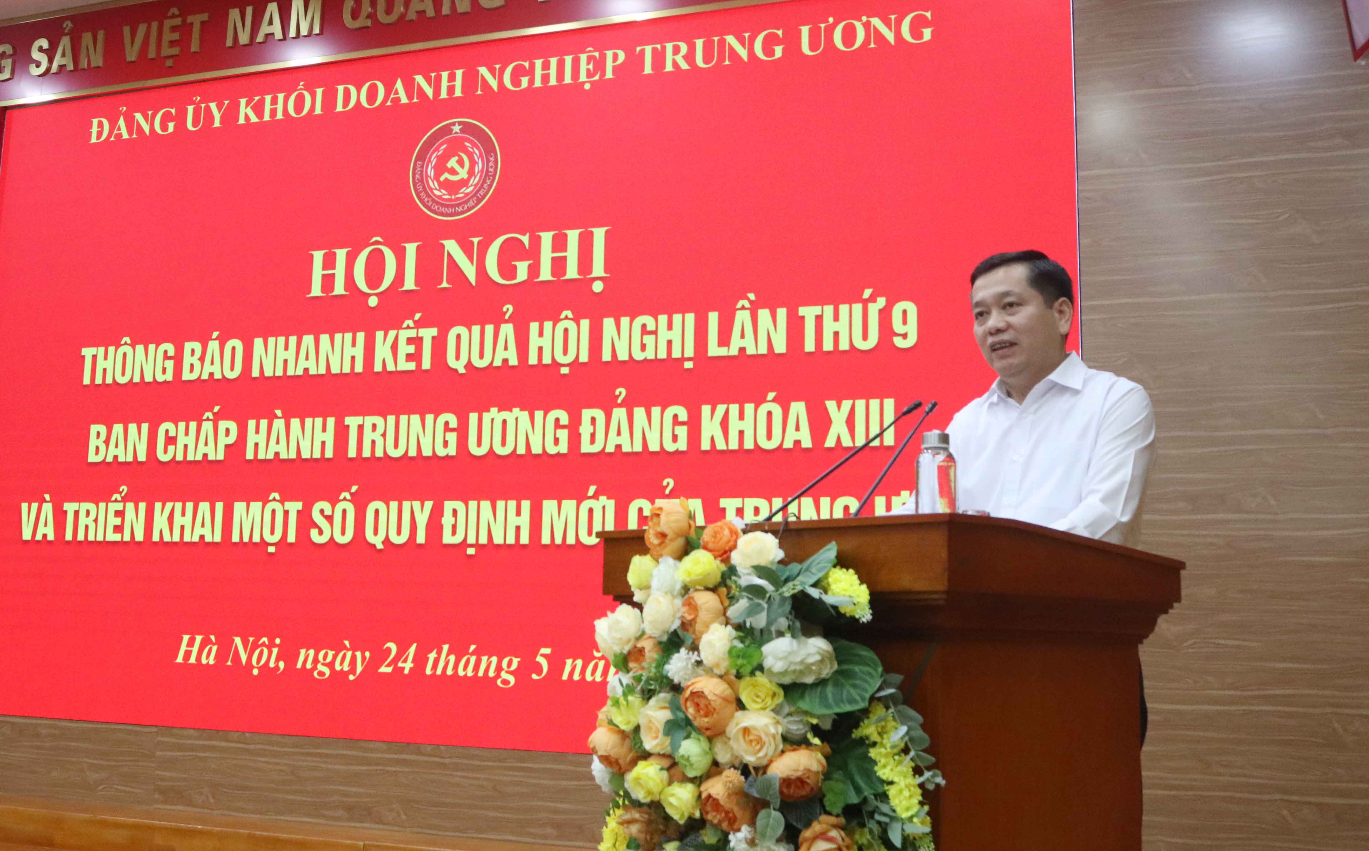 Khối Doanh nghiệp Trung ương báo cáo nhanh kết quả Hội nghị Trung ương 9, khóa XIII