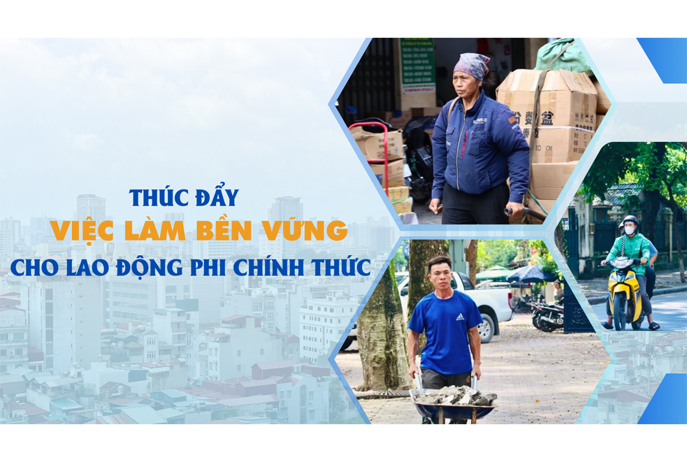 [Megastory] Thúc đẩy việc làm bền vững cho lao động phi chính thức