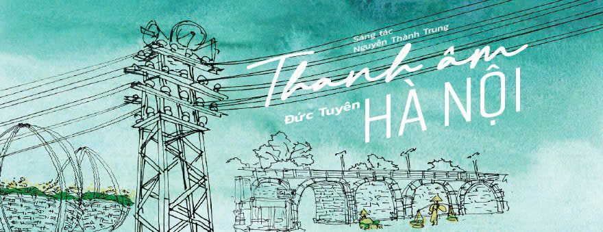 Những thanh âm Hà Nội trong sáng tác của Nguyễn Thành Trung