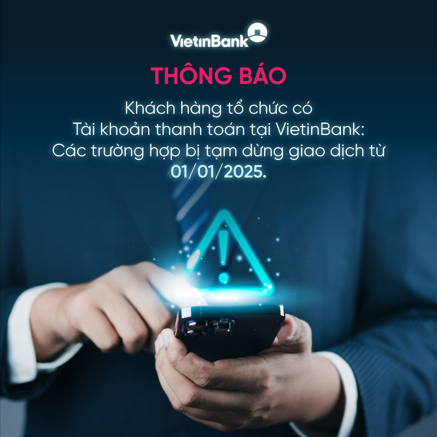 Từ ngày 1 1 2025, tài khoản tại VietinBank sẽ bị tạm dừng giao dịch nếu giấy tờ tùy thân hết hạn