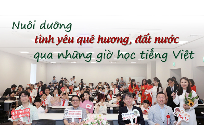 [Megastory] Nuôi dưỡng tình yêu quê hương, đất nước qua những giờ học tiếng Việt