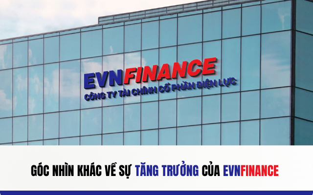 Góc nhìn khác về sự tăng trưởng của EVNFinance