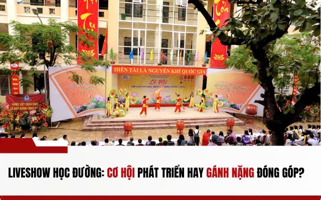 Liveshow học đường Cơ hội hay gánh nặng đóng góp