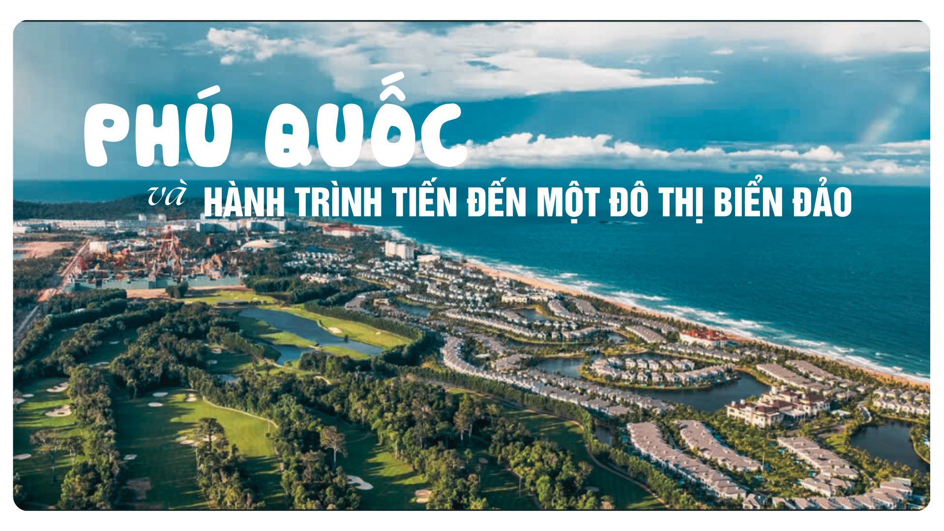 Phú Quốc và hành trình tiến đến một đô thị biển đảo