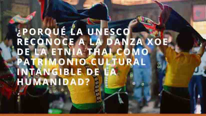 ¿Porqué UNESCO reconoce a la danza Xoe como patrimonio cultural intangible de humanidad