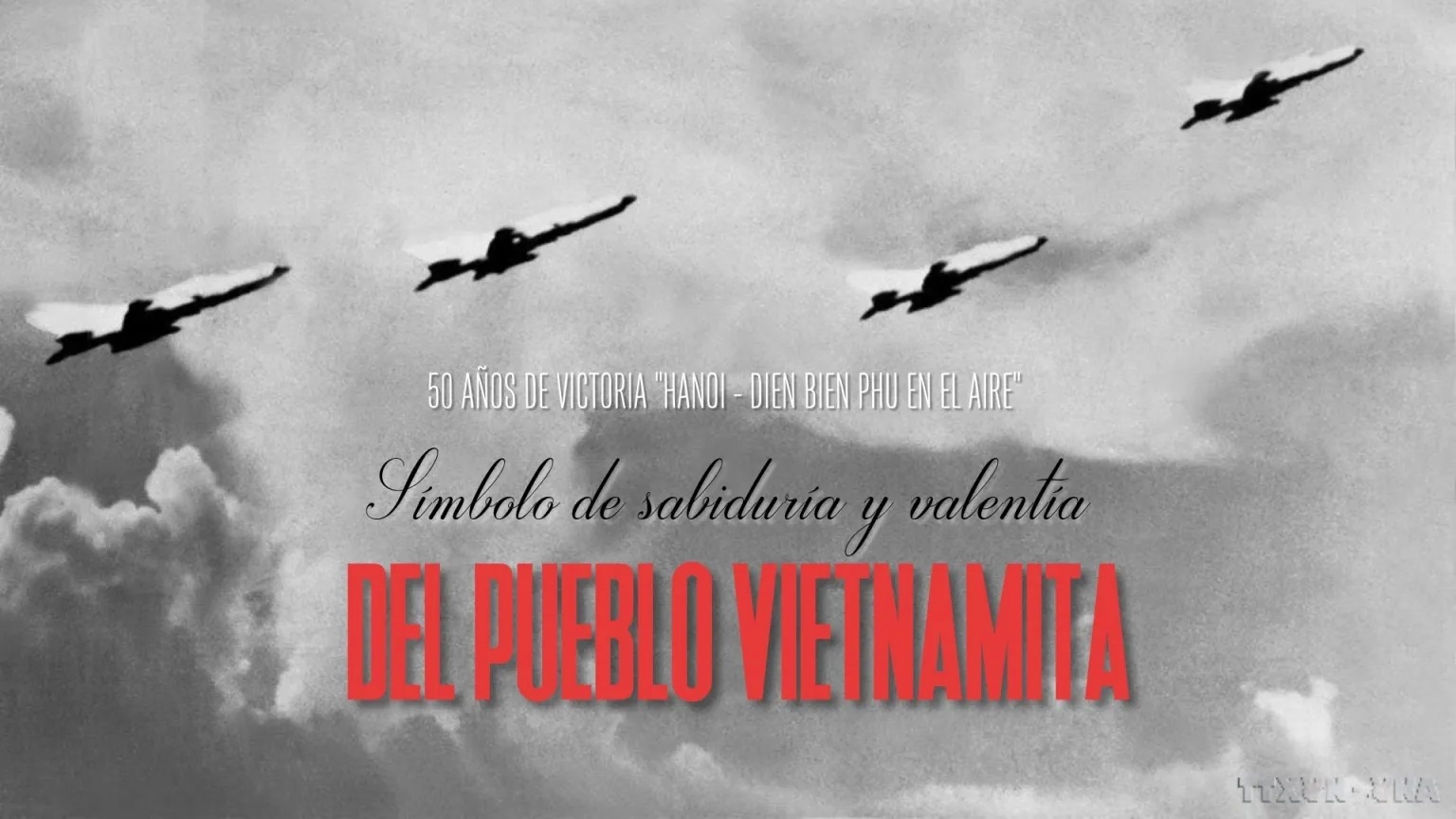El quincuagésimo aniversario de la victoria “Hanoi – Dien Bien Phu en el aire” 1972-2022  Símbolo de sabiduría y valentía del pueblo vietnamita